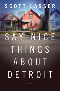 Say Nice Things About Detroit (2012) by Scott Lasser