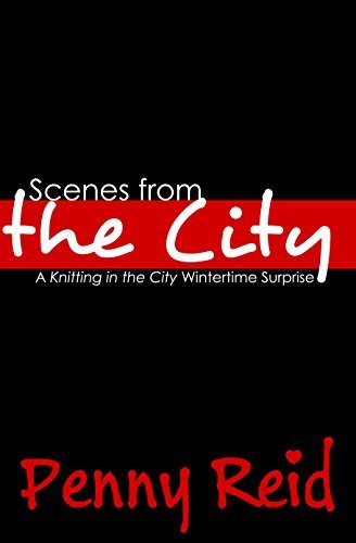 Scenes From the City: A Knitting in the City Wintertime Surprise by Penny Reid