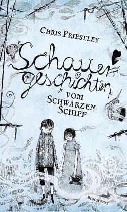 Schauergeschichten vom Schwarzen Schiff (2011) by Chris Priestley