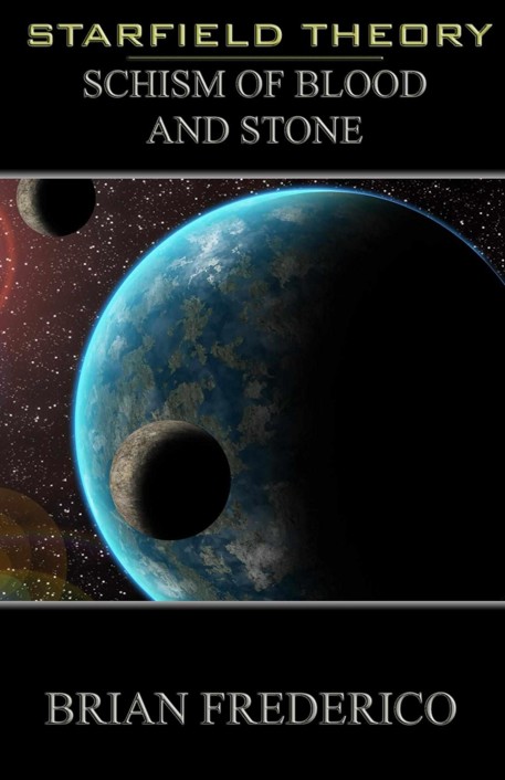 Schism of Blood and Stone (The Starfield Theory Book 1) by Brian Frederico