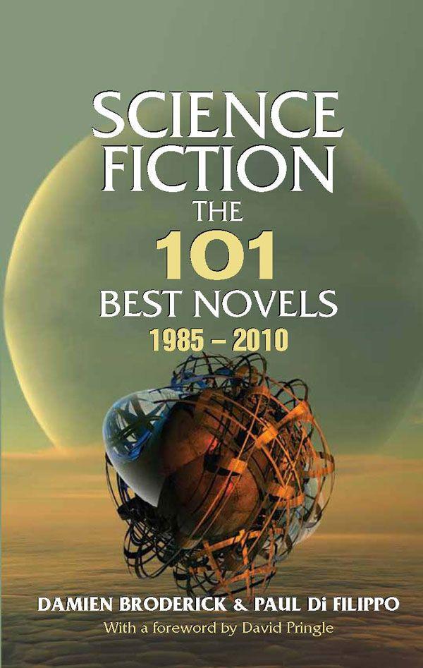 Science Fiction: The 101 Best Novels 1985-2010 by Broderick, Damien