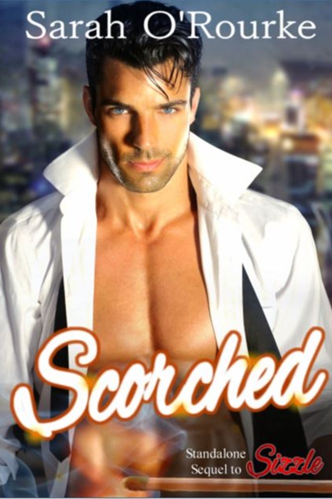 Scorched (Sizzle #2) by Sarah O'Rourke