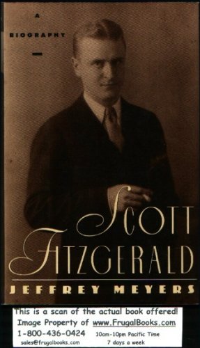 Scott Fitzgerald: A Biography (1994) by Jeffrey Meyers