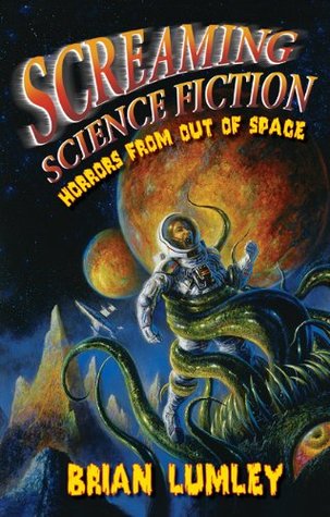 Screaming Science Fiction (2006) by Brian Lumley