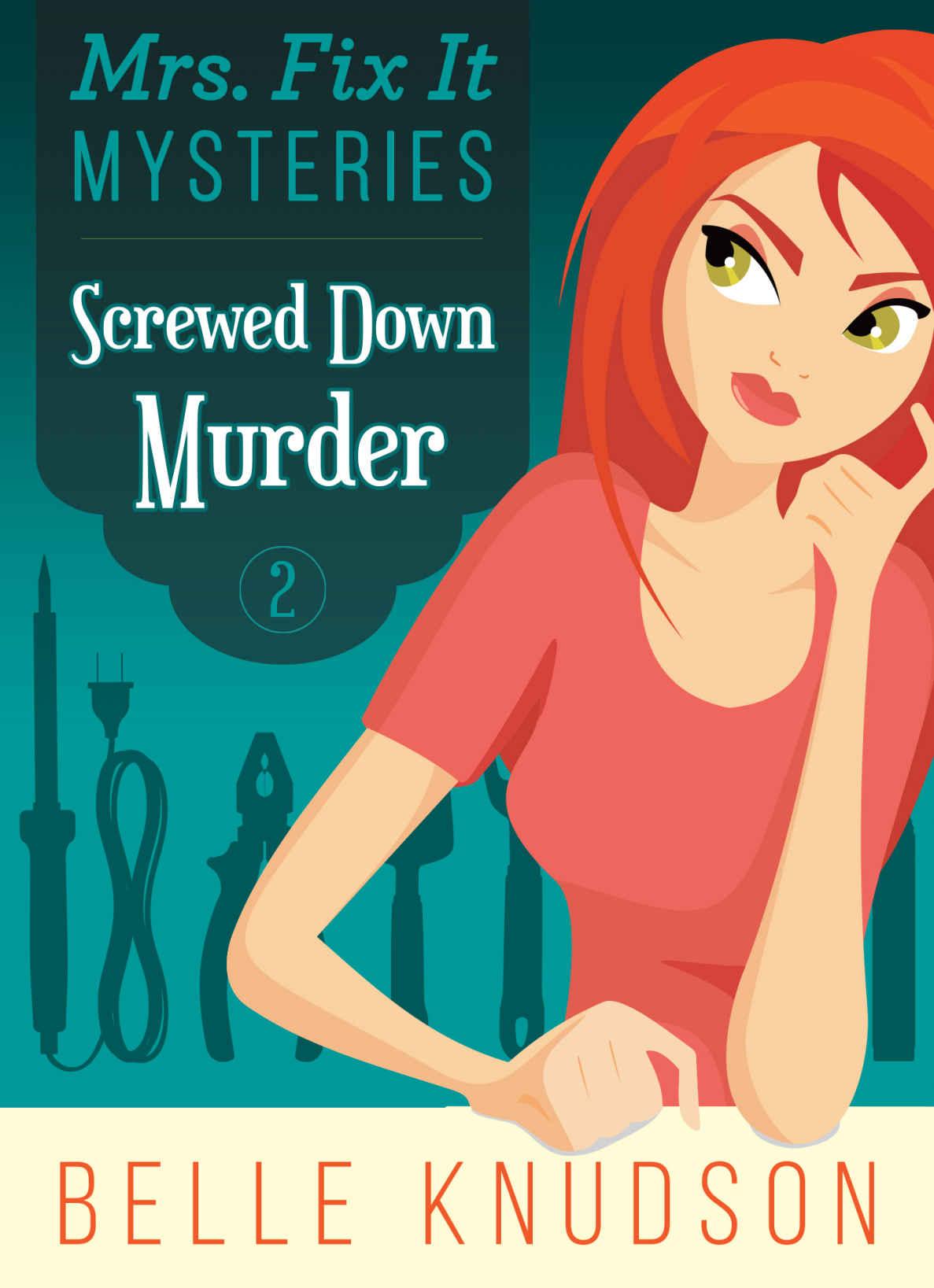 SCREWED DOWN MURDER (Mrs. Fix It Mysteries Book 2) by Belle Knudson