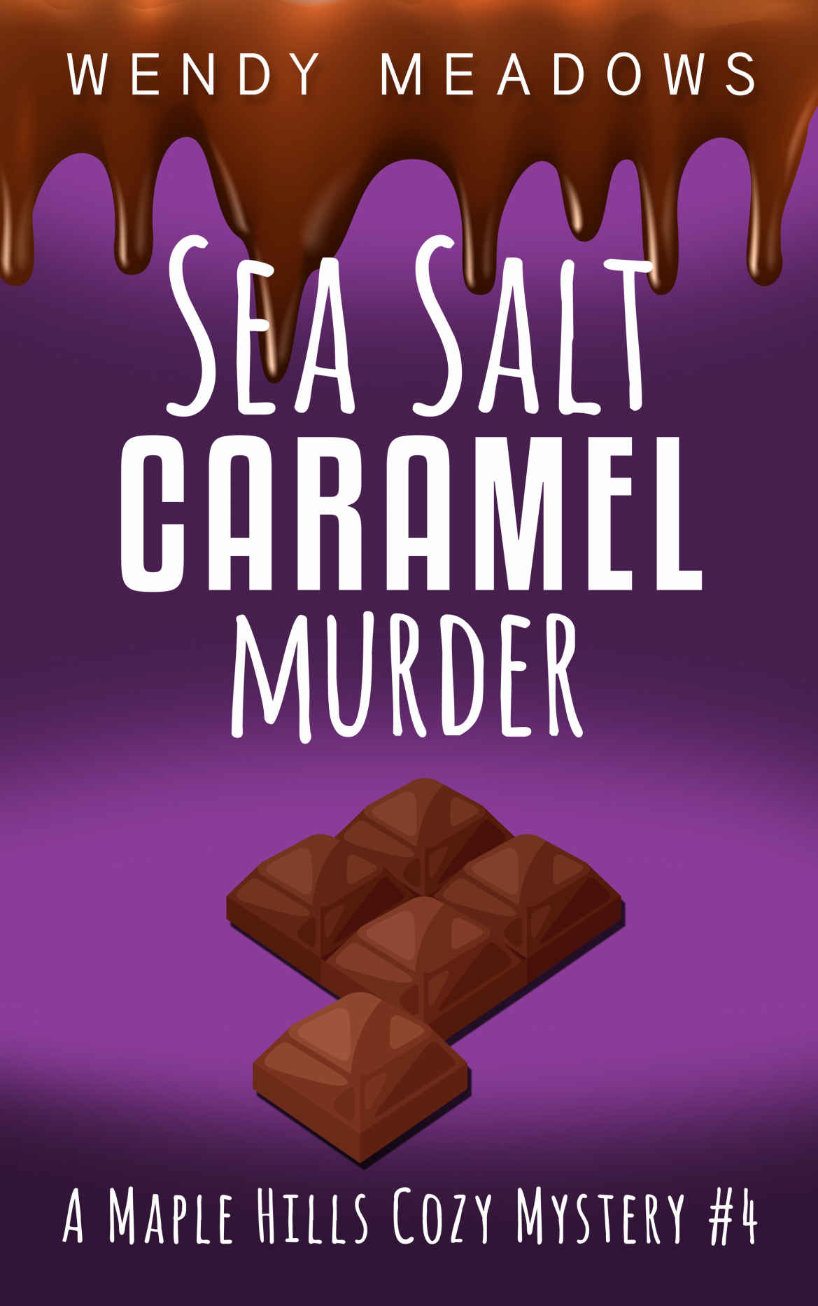 Sea Salt Caramel Murder (A Maple Hills Cozy Mystery Book 4) by Wendy Meadows