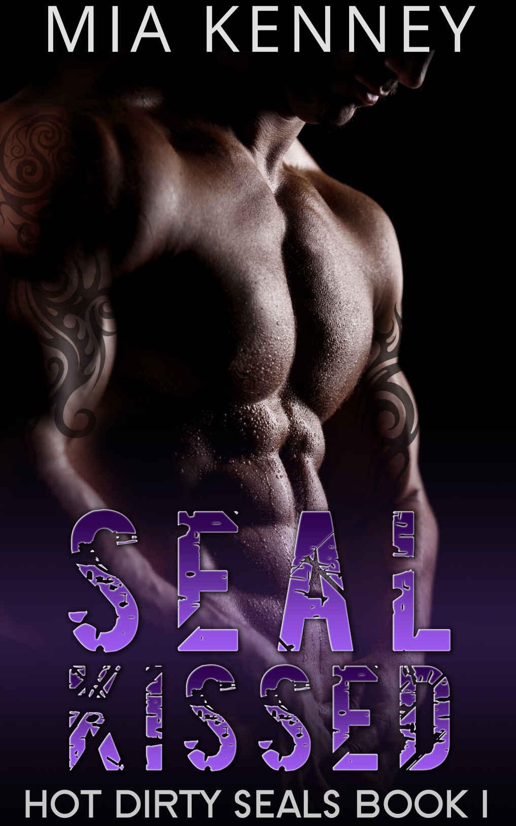 SEAL Kissed: A Navy SEAL Military Romance (Hot Dirty SEALS Book 1) by Mia Kenney