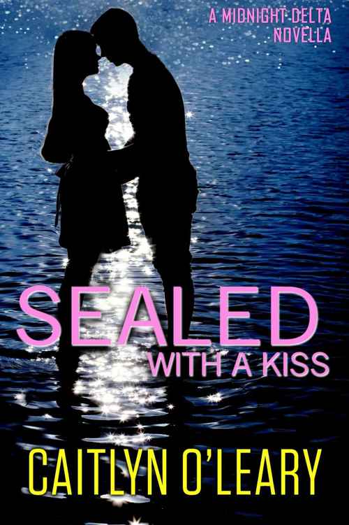 SEALED with a Kiss (Midnight Delta #4) by Caitlyn O'Leary