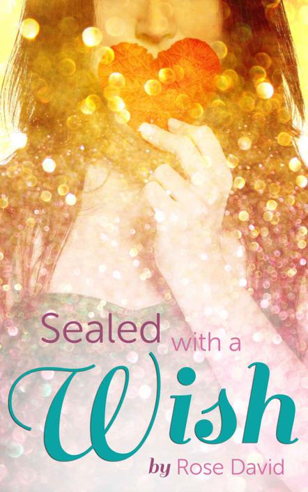 Sealed with a Wish by Rose David