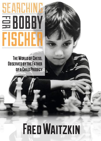 Searching for Bobby Fischer by Fred Waitzkin