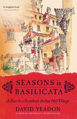 Seasons in Basilicata: A Year in a Southern Italian Hill Village (2005) by David Yeadon