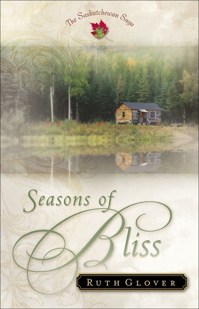 Seasons of Bliss (Saskatchewan Saga Book #4) by Ruth Glover