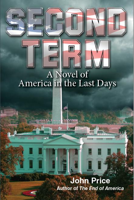 Second Term - A Novel of America in the Last Days (The End of America Series Book 1) by John Price