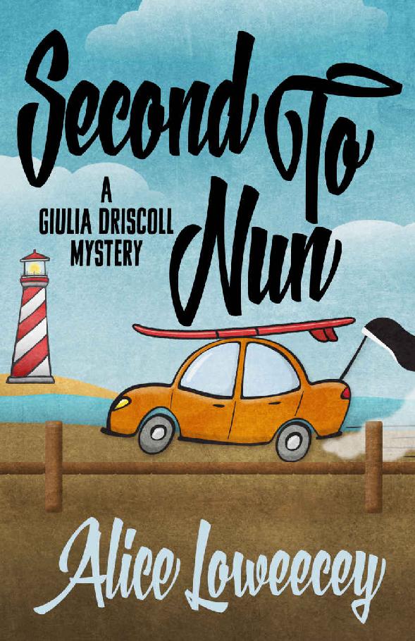 Second To Nun (A Giulia Driscoll Mystery Book 2) by Alice Loweecey