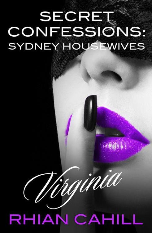 Secret Confessions: Sydney Housewives - Virginia by Rhian Cahill