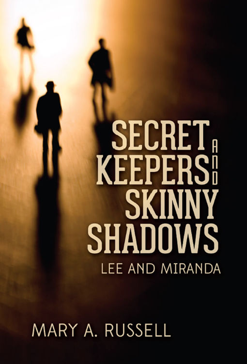 Secret Keepers and Skinny Shadows: Lee and Miranda by Mary A Russell