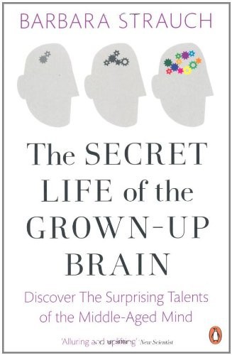 Secret Life of the Grown-Up Brain