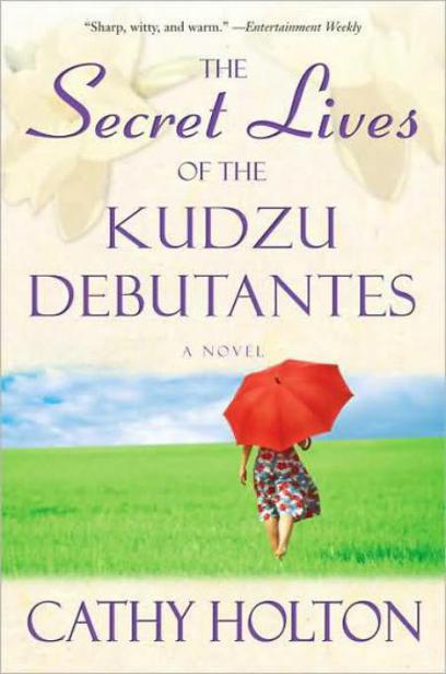 Secret Lives of the Kudzu Debutantes by Cathy Holton