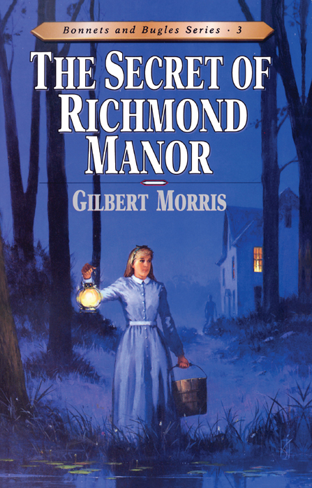 Secret of Richmond Manor (1995) by Gilbert L. Morris