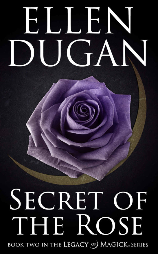 Secret Of The Rose (Legacy Of Magick Series, Book 2) by Dugan, Ellen