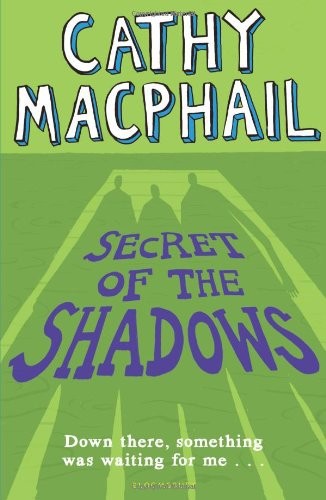 Secret of the Shadows by Cathy MacPhail