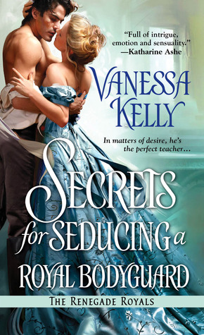 Secrets for Seducing a Royal Bodyguard (2014) by Vanessa Kelly