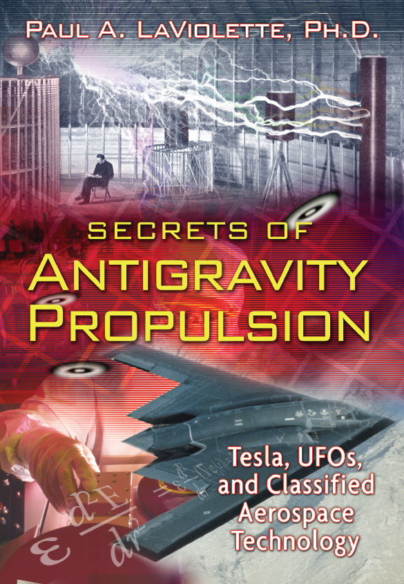 Secrets of Antigravity Propulsion (2002) by Paul A. LaViolette, Ph.D.