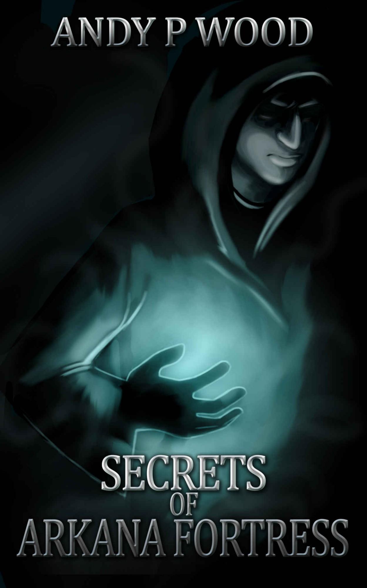 Secrets of Arkana Fortress by Andy P Wood