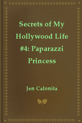 Secrets of My Hollywood Life #4: Paparazzi Princess (2010)