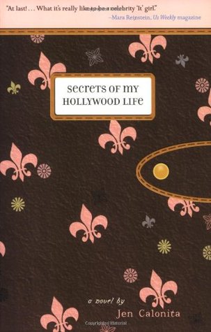 Secrets of My Hollywood Life (2007) by Jen Calonita