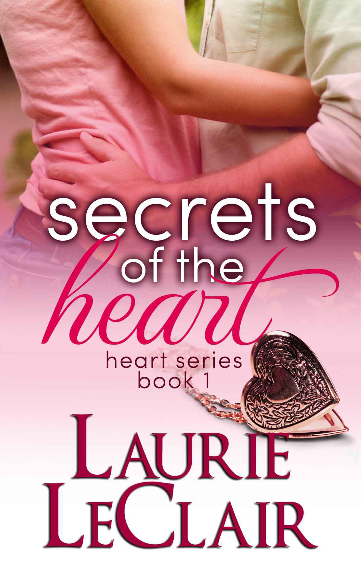 Secrets Of The Heart (Book 1, The Heart Series) by LeClair, Laurie