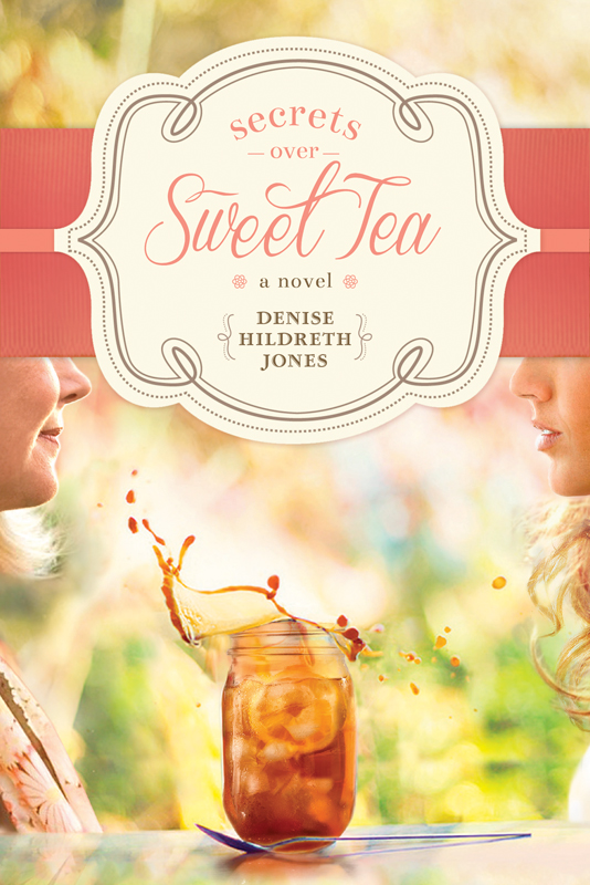 Secrets over Sweet Tea (2013) by Denise Hildreth Jones