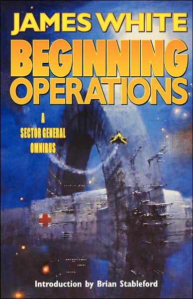 Sector General Omnibus 1 - Beginning Operations (2011) by James White