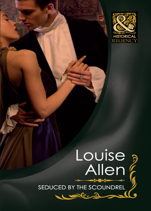 Seduced by the Scoundrel (2011) by Louise Allen