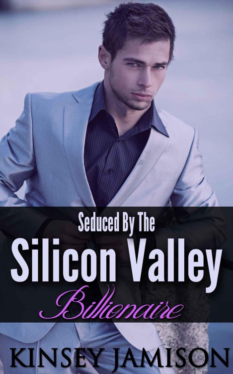 Seduced By The Silicon Valley Billionaire (Erotica, Contemporary) by Jamison, Kinsey