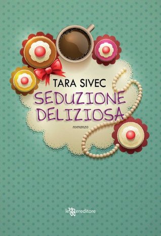 Seduzione deliziosa (2014) by Tara Sivec