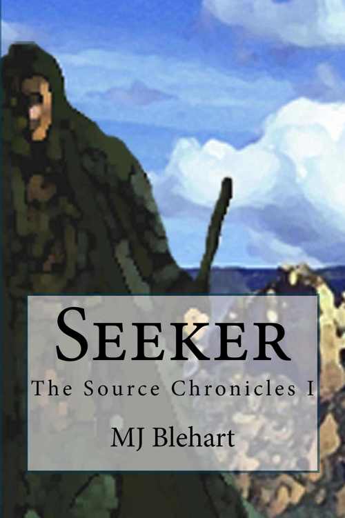 Seeker (The Source Chronicles Book 1) by MJ Blehart