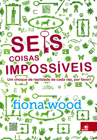 Seis Coisas Impossíveis (2013) by Fiona Wood