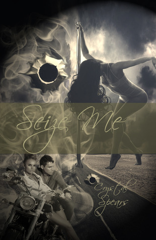 Seize Me (2013) by Crystal Spears