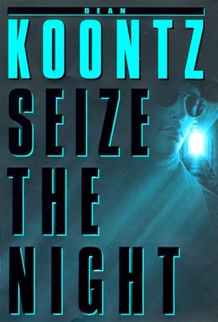 Seize the Night (1998) by Dean Koontz