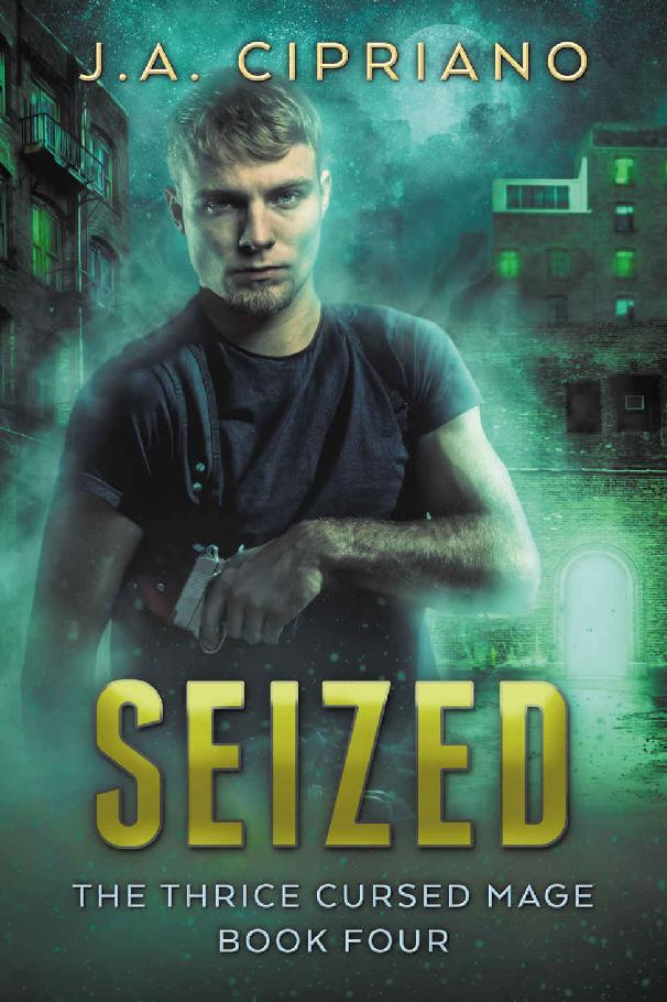 Seized: An Urban Fantasy Novel (The Thrice Cursed Mage Book 4) by J.A. Cipriano