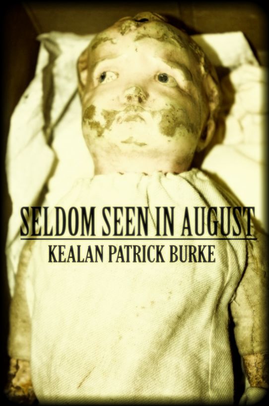 Seldom Seen in August by Kealan Patrick Burke