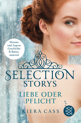 Selection Storys - Liebe oder Pflicht (2014) by Kiera Cass