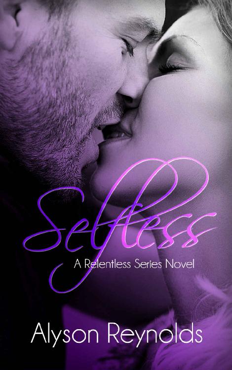 Selfless: A Relentless Series Novella (The Relentless Series Book 3) by Alyson Reynolds