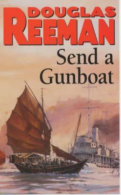 Send a Gunboat: World War 2 Naval Fiction (1980) by Douglas Reeman