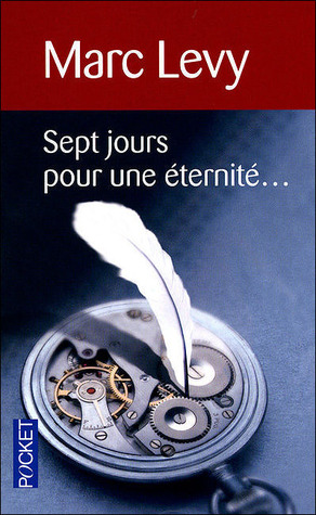 Sept jours pour une éternité... (2003) by Marc Levy