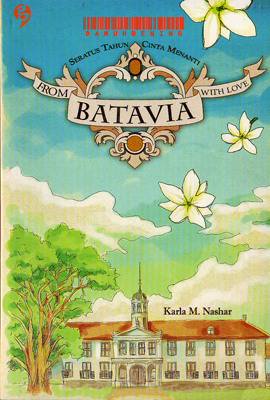 Seratus Tahun Cinta Menanti: From Batavia With Love (2007) by Karla M. Nashar