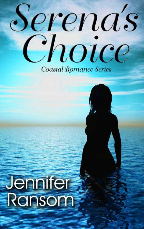 Serena's Choice - Coastal Romance Series by Ransom, Jennifer