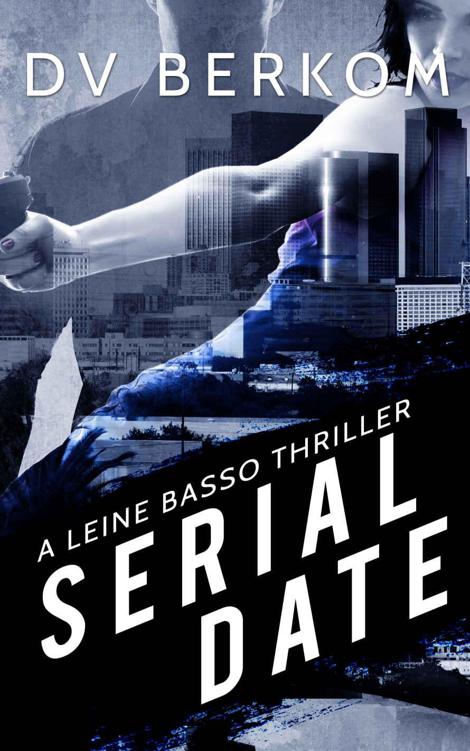 Serial Date: A Leine Basso Thriller by Berkom, D.V.