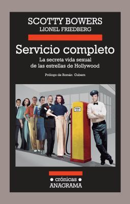 Servicio Completo: La Secreta Vida Sexual de las Estrellas de Hollywood (2014) by Scotty Bowers